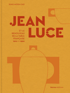 Jean Luce et le renouveau de la table française. 1910-1960.