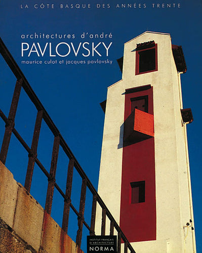 Architectures d’André Pavlovsky. La Côte basque des années 30
