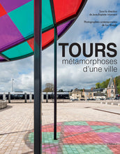 TOURS, métamorphoses d’une ville