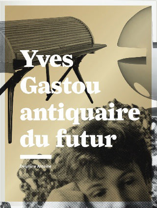 Yves Gastou. Antiquaire du futur
