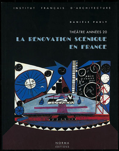 La Rénovation scénique en France. Théâtre années 20