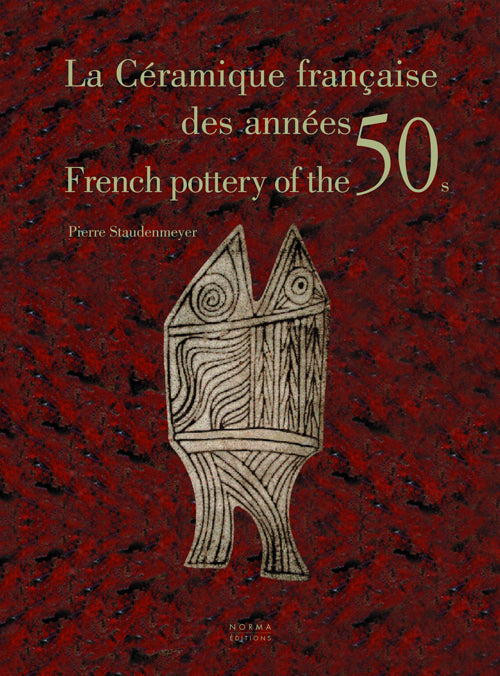 アート・デザイン・音楽 La Ceramique francaise des annees 50's La Céramique française des années 50 – Editions Norma