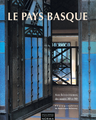 Le Pays basque. Architectures des années 20 et 30