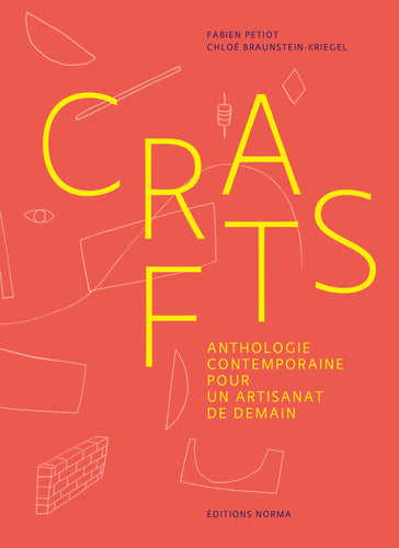Crafts. Anthologie contemporaine pour un artisanat de demain