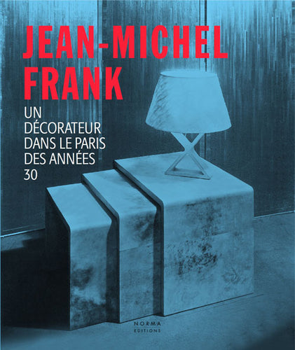 Jean-Michel Frank. Un décorateur dans le Paris des années 30