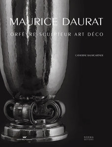 Maurice Daurat. Orfèvre et sculpteur Art déco