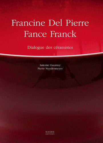 Francine Del Pierre. Fance Franck. Dialogue des céramistes