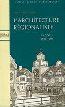 L’Architecture régionaliste. France 1890-1950