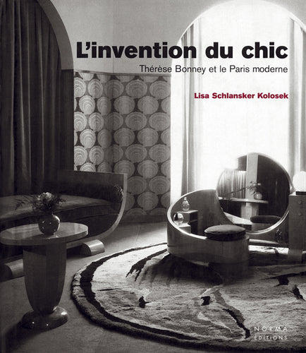 L’Invention du chic. Thérèse Bonney et le Paris moderne